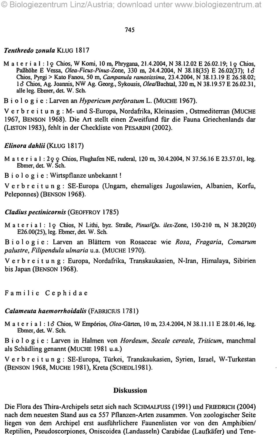 Ebmer, del W. Sch. B i o l o g i e: Larven an Hypericum perforatum L. (MUCHE 1967). Verbreitung: M- und S-Europa, Nordafrika, Kleinasien, Ostmediterran (MUCHE 1967, BENSON 1968).