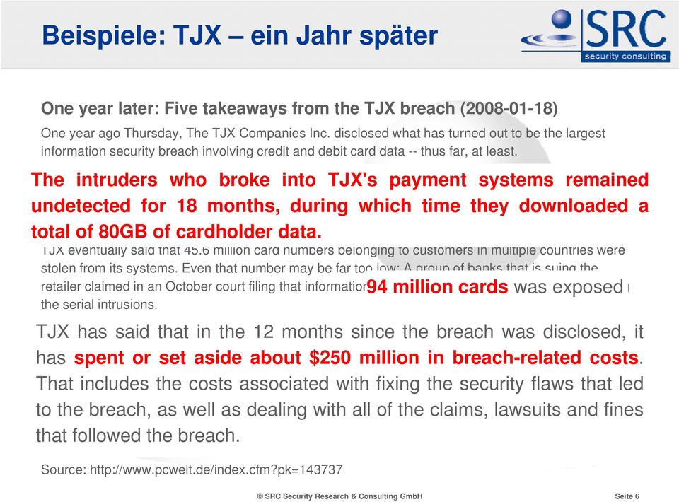 -based retailer began in mid-2005, with system intrusions at two Marshalls stores in Miami via poorly protected wireless LANs.