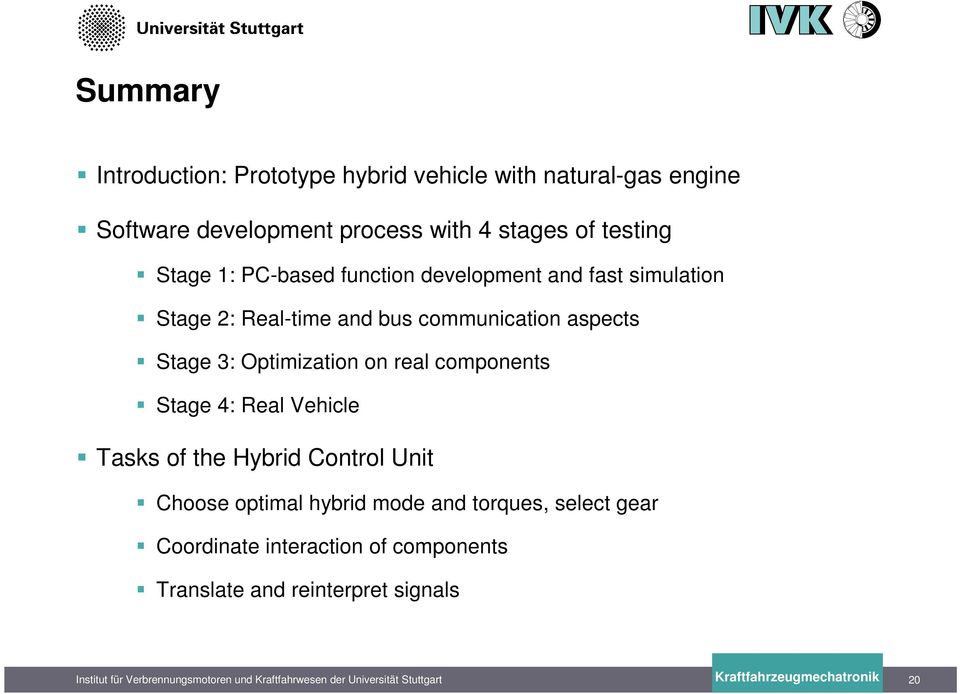 aspects Stage 3: Optimization on real components Stage 4: Real Vehicle Tasks of the Hybrid Control Unit Choose