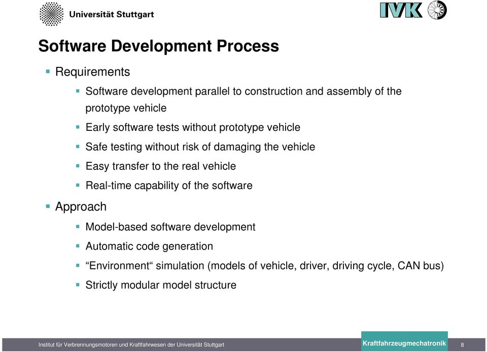 transfer to the real vehicle Real-time capability of the software Approach Model-based software development Automatic