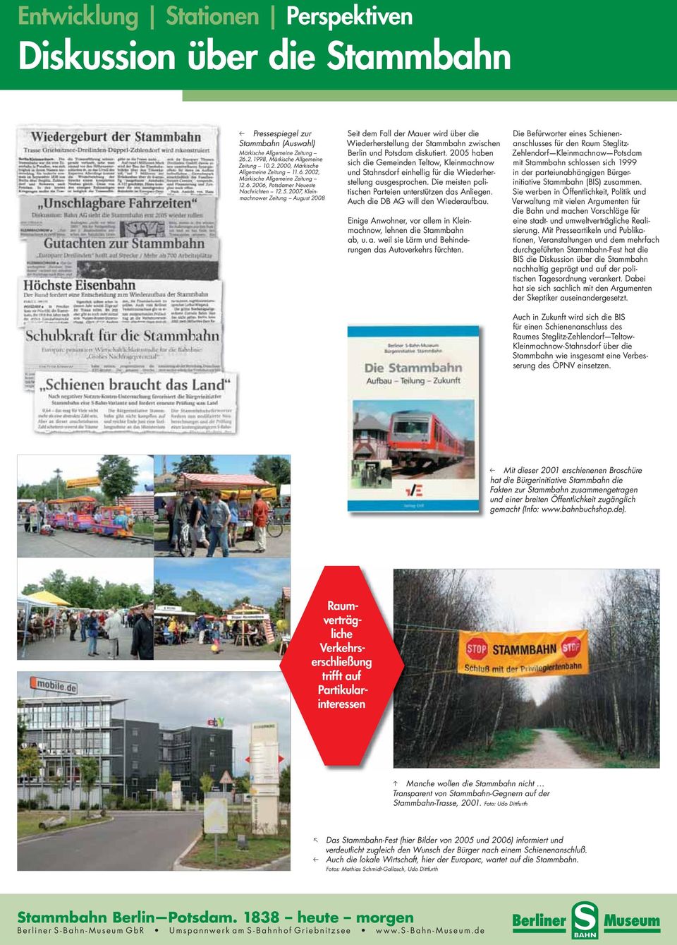 2007, Kleinmachnower Zeitung August 2008 Seit dem Fall der Mauer wird über die Wiederherstellung der Stammbahn zwischen Berlin und Potsdam diskutiert.