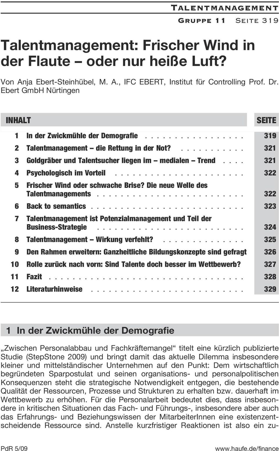 ... 321 4 Psychologisch im Vorteil...................... 322 5 Frischer Wind oder schwache Brise? Die neue Welle des Talentmanagements......................... 322 6 Back to semantics.