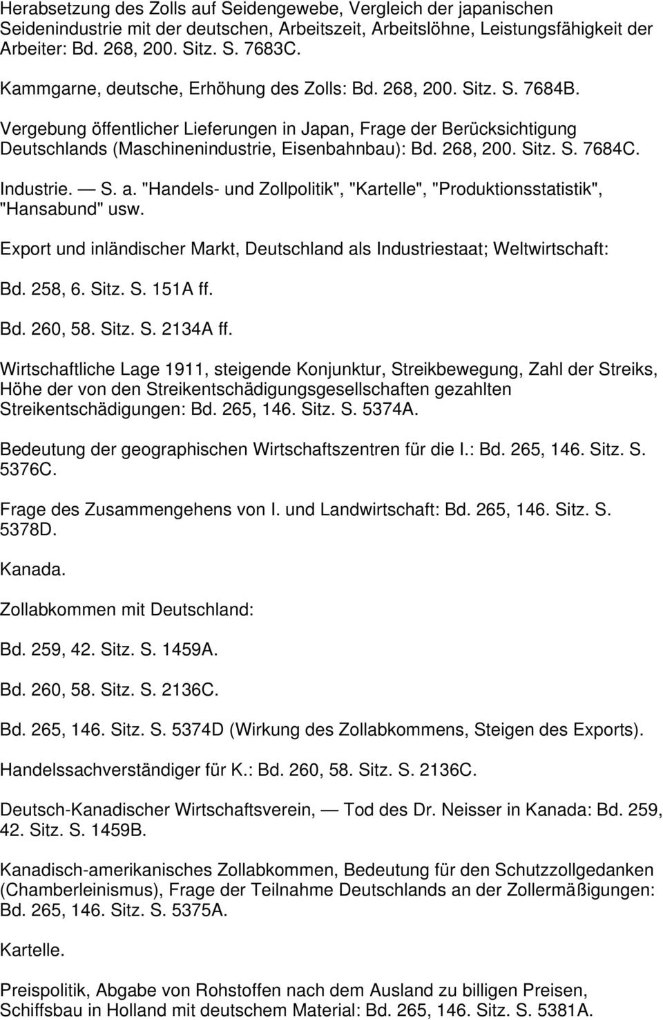 268, 200. Sitz. S. 7684C. Industrie. S. a. "Handels- und Zollpolitik", "Kartelle", "Produktionsstatistik", "Hansabund" usw.