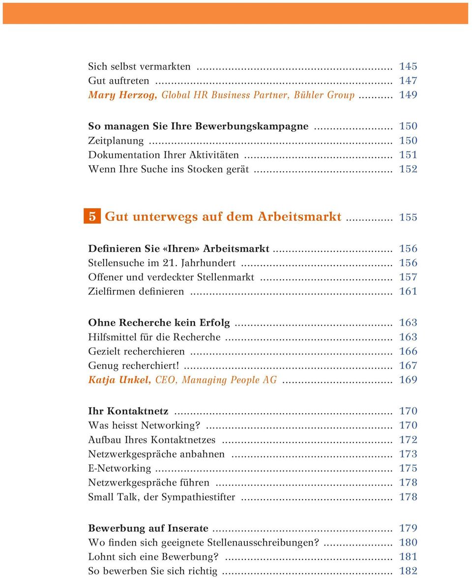 Jahrhundert... 156 Offener und verdeckter Stellenmarkt... 157 Zielfirmen definieren... 161 Ohne Recherche kein Erfolg... 163 Hilfsmittel für die Recherche... 163 Gezielt recherchieren.