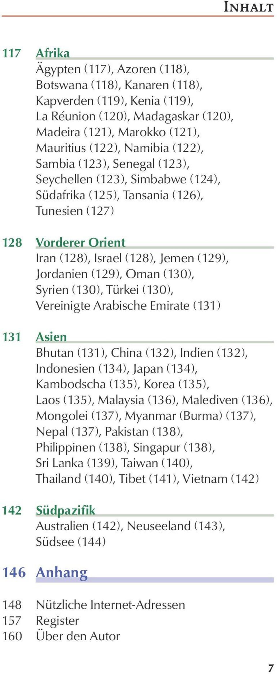 (130), Syrien (130), Türkei (130), Vereinigte Arabische Emirate (131) 131 Asien Bhutan (131), China (132), Indien (132), Indonesien (134), Japan (134), Kambod scha (135), Korea (135), Laos (135),