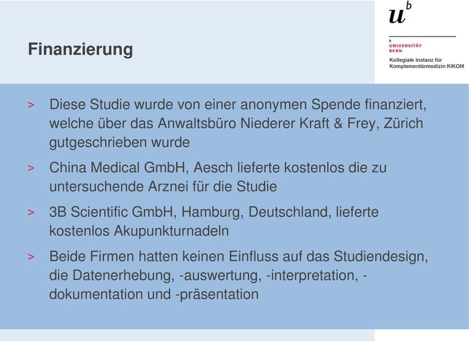 die Studie > 3B Scientific GmbH, Hamburg, Deutschland, lieferte kostenlos Akupunkturnadeln > Beide Firmen hatten