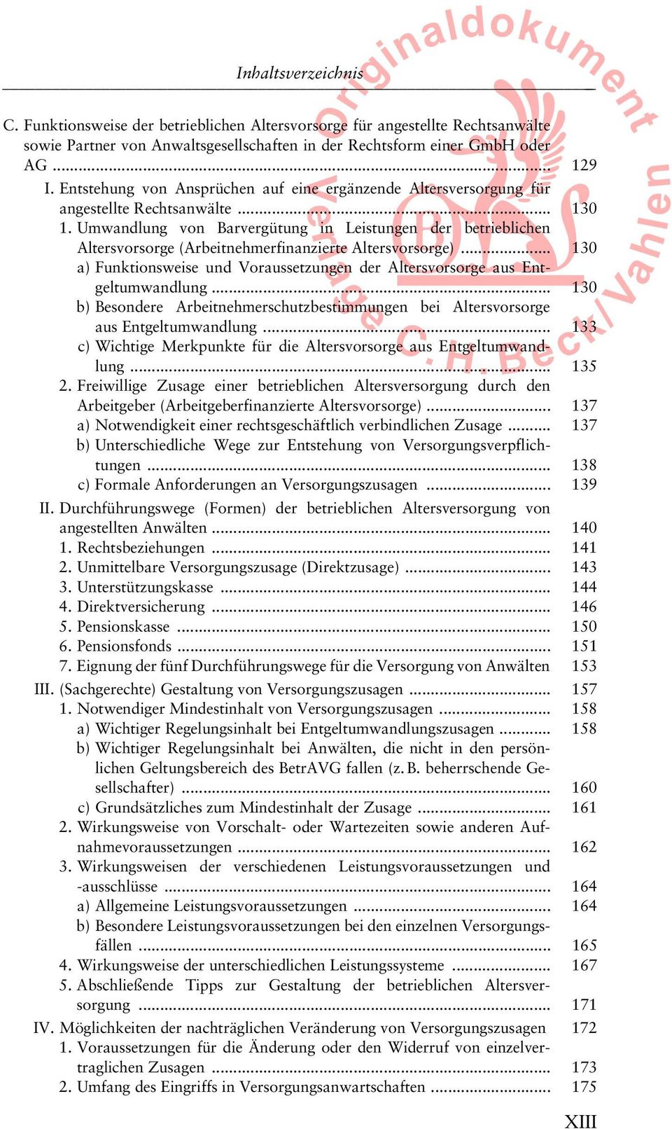 Umwandlung von Barvergütung in Leistungen der betrieblichen Altersvorsorge (Arbeitnehmerfinanzierte Altersvorsorge)... 130 a) Funktionsweise und oraussetzungen der Altersvorsorge aus Entgeltumwandlung.