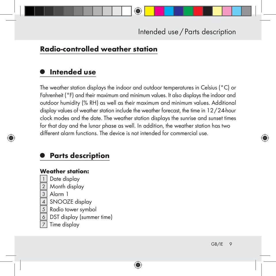 Additional display values of weather station include the weather forecast, the time in 12 / 24-hour clock modes and the date.