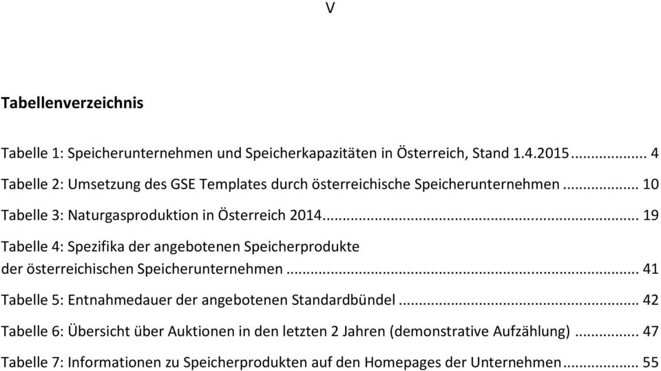 .. 19 Tabelle 4: Spezifika der angebotenen Speicherprodukte der österreichischen Speicherunternehmen.