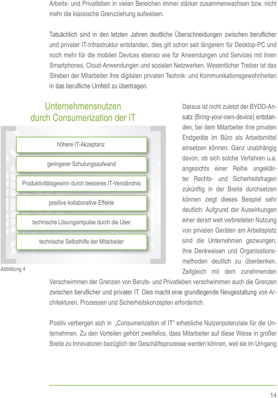 mobilen Devices ebenso wie für Anwendungen und Services mit ihren Smartphones, Cloud-Anwendungen und sozialen Netzwerken.