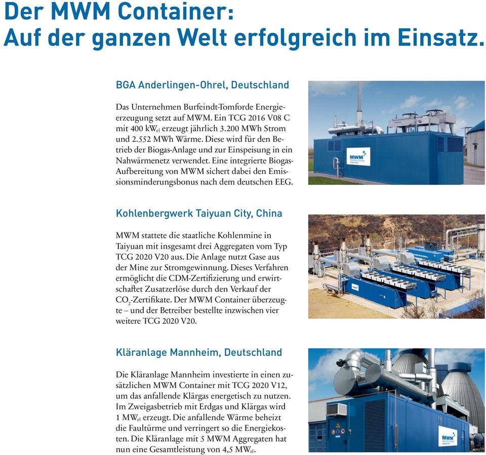 Eine integrierte Biogas- Aufbereitung von MWM sichert dabei den Emissionsminderungsbonus nach dem deutschen EEG.