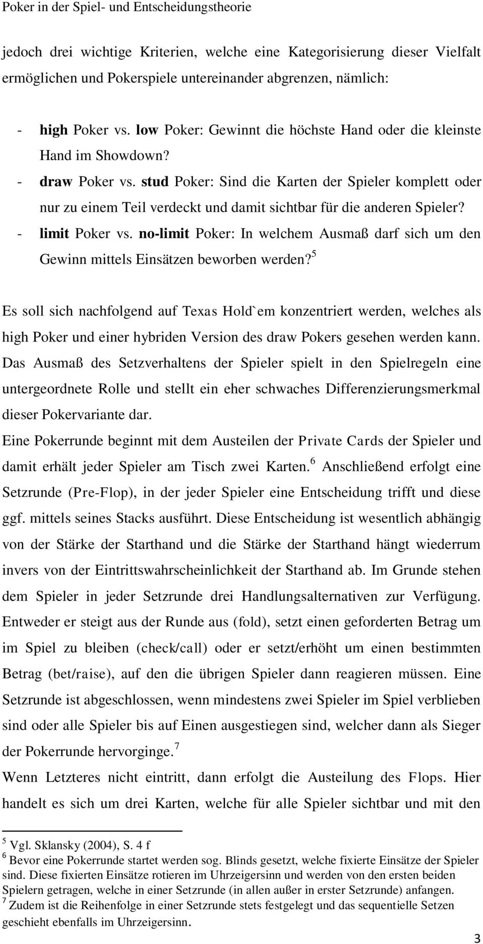 stud Poker: Sind die Karten der Spieler komplett oder nur zu einem Teil verdeckt und damit sichtbar für die anderen Spieler? - limit Poker vs.