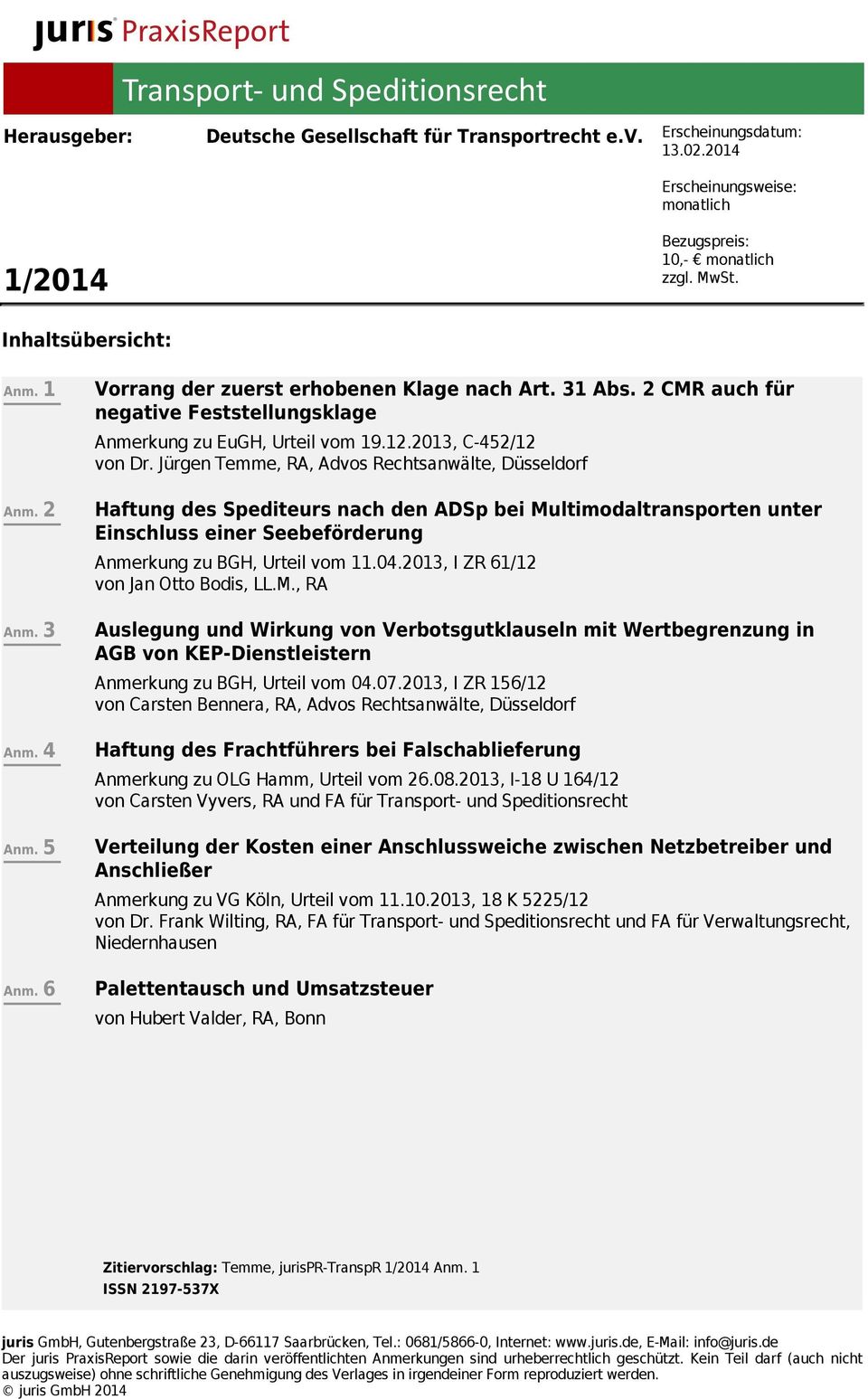 Jürgen Temme, RA, Advos Rechtsanwälte, Düsseldorf Haftung des Spediteurs nach den ADSp bei Multimodaltransporten unter Einschluss einer Seebeförderung Anmerkung zu BGH, Urteil vom 11.04.