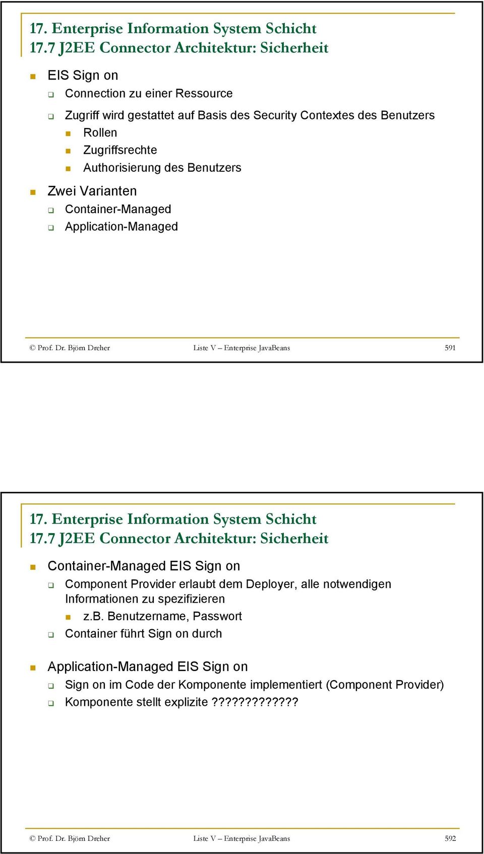Björn Dreher Liste V Enterprise JavaBeans 591 Container-Managed EIS Sign on Component Provider erlaubt dem Deployer, alle notwendigen Informationen zu