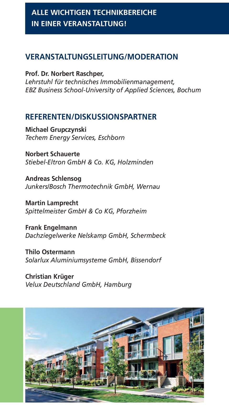 Michael Grupczynski Techem Energy Services, Eschborn Norbert Schauerte Stiebel-Eltron GmbH & Co.