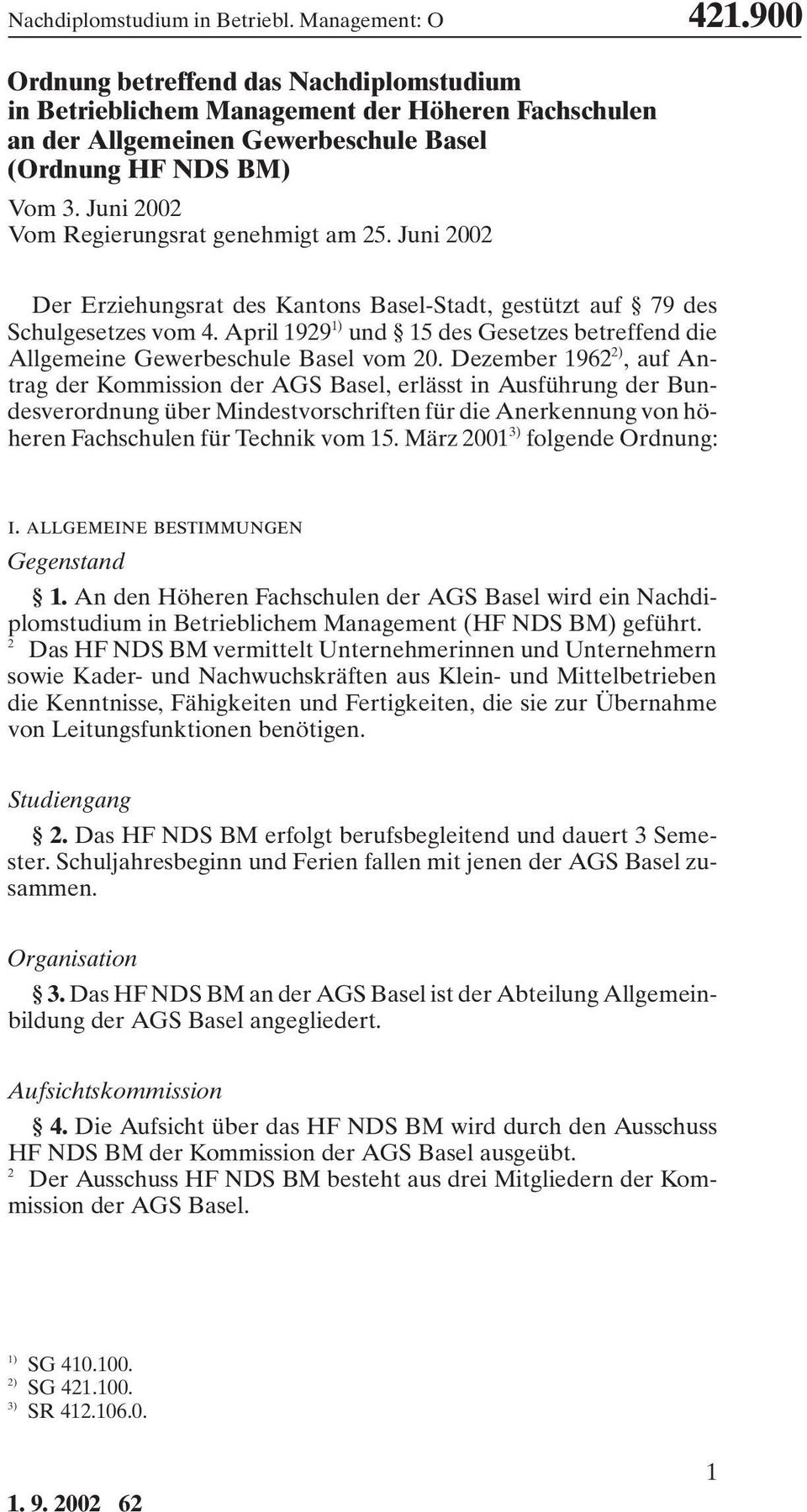 Juni 00 Vom Regierungsrat genehmigt am 5. Juni 00 Der Erziehungsrat des Kantons Basel-Stadt, gestützt auf 79 des Schulgesetzes vom.