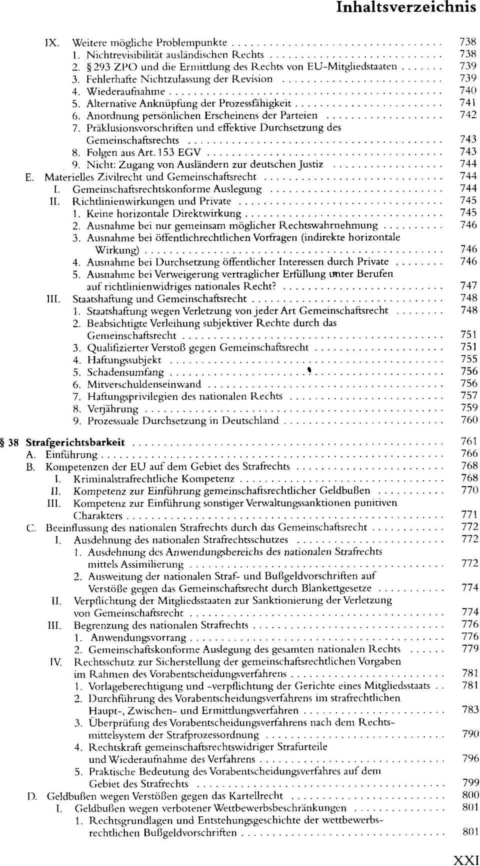 .. 8. Folgen aus Art. 153 EGV... 9. Nicht: Zugang von Ausländern zur deutschen Justiz... E. Materielles Zivilrecht und Gemeinschaftsrecht... I. gemeinschaftsrechtkonforme Auslegung... I1.