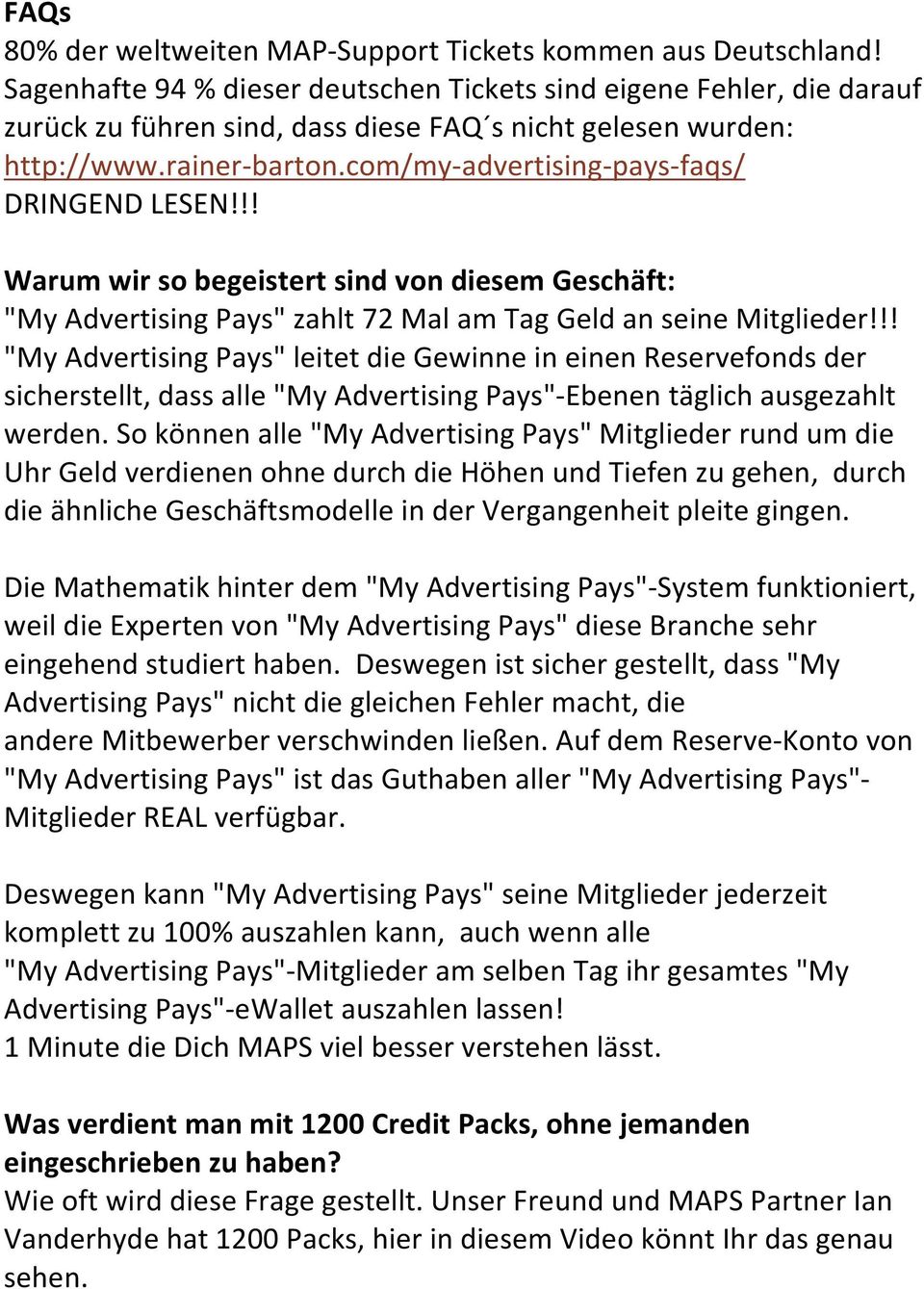 com/my- advertising- pays- faqs/ DRINGEND LESEN!!! Warum wir so begeistert sind von diesem Geschäft: "My Advertising Pays" zahlt 72 Mal am Tag Geld an seine Mitglieder!