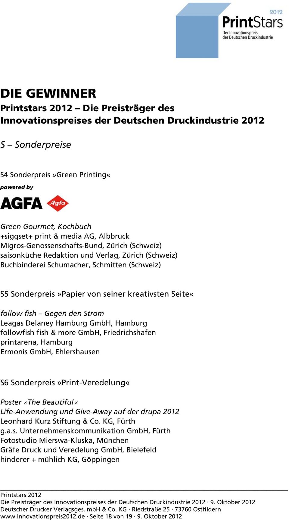 followfish fish & more GmbH, Friedrichshafen printarena, Hamburg Ermonis GmbH, Ehlershausen S6 Sonderpreis»Print-Veredelung«Poster»The Beautiful«Life-Anwendung und Give-Away auf der drupa 2012