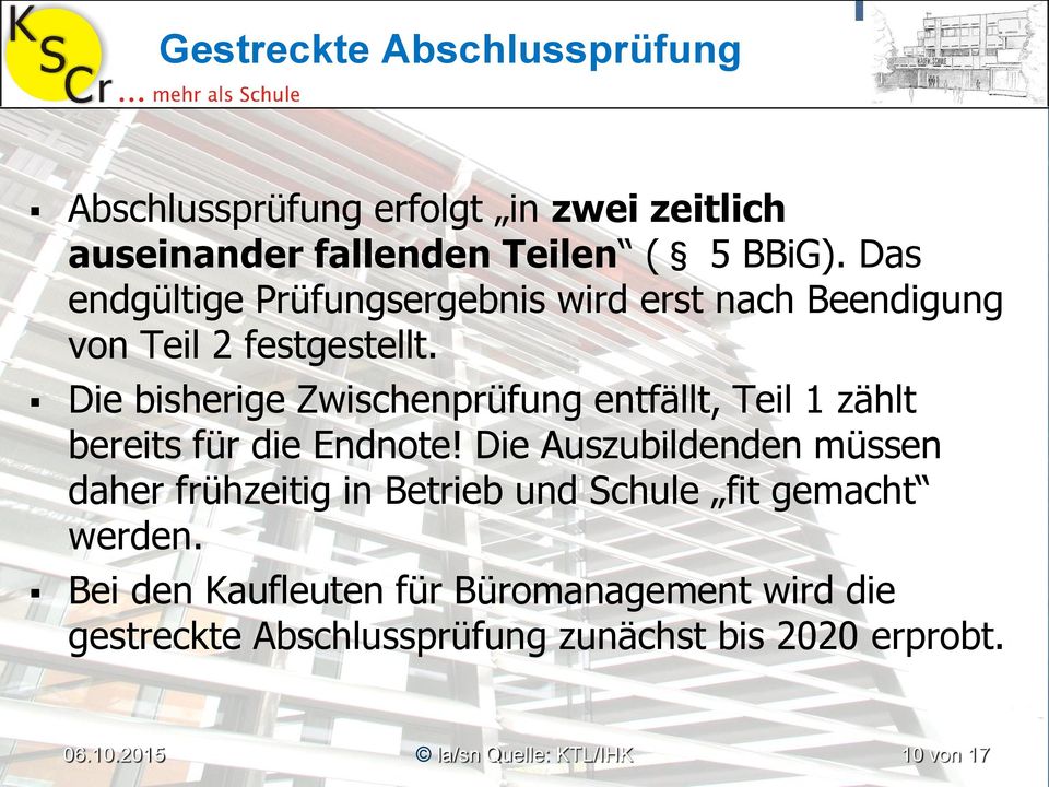 Die bisherige Zwischenprüfung entfällt, Teil 1 zählt bereits für die Endnote!