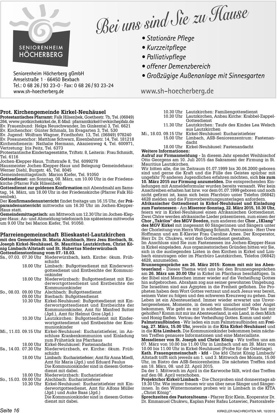 Posaunenchor: Matthias Schwarz, Eisenbahnstr. 14, Tel. 181218 Kirchendienerin: Nathalie Hermann, Akazienweg 4, Tel. 600971, Vertretung: Iris Peitz, Tel.