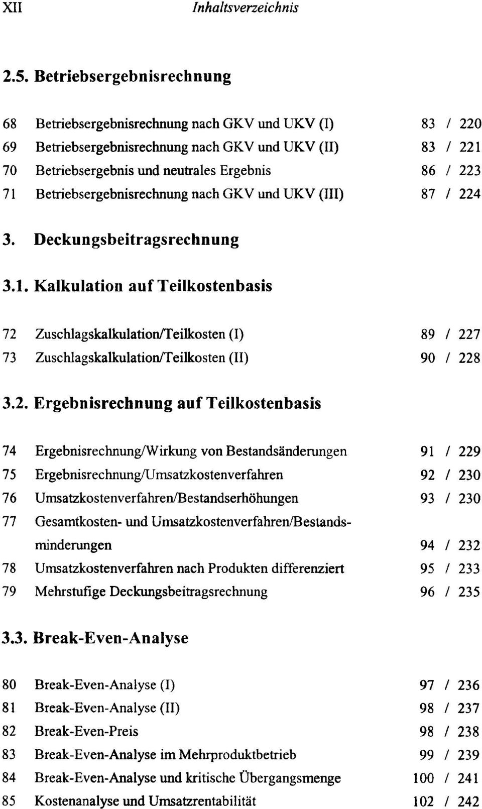 Betriebsergebnisrechnung nach GKV und UKV (Ill) 87 / 224 3. Deckungsbeitragsrechnung 3.1.