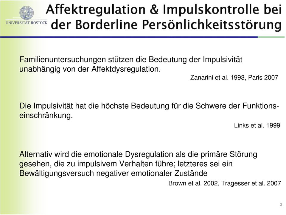 1993, Paris 2007 Die Impulsivität hat die höchste Bedeutung für die Schwere der Funktionseinschränkung. Links et al.