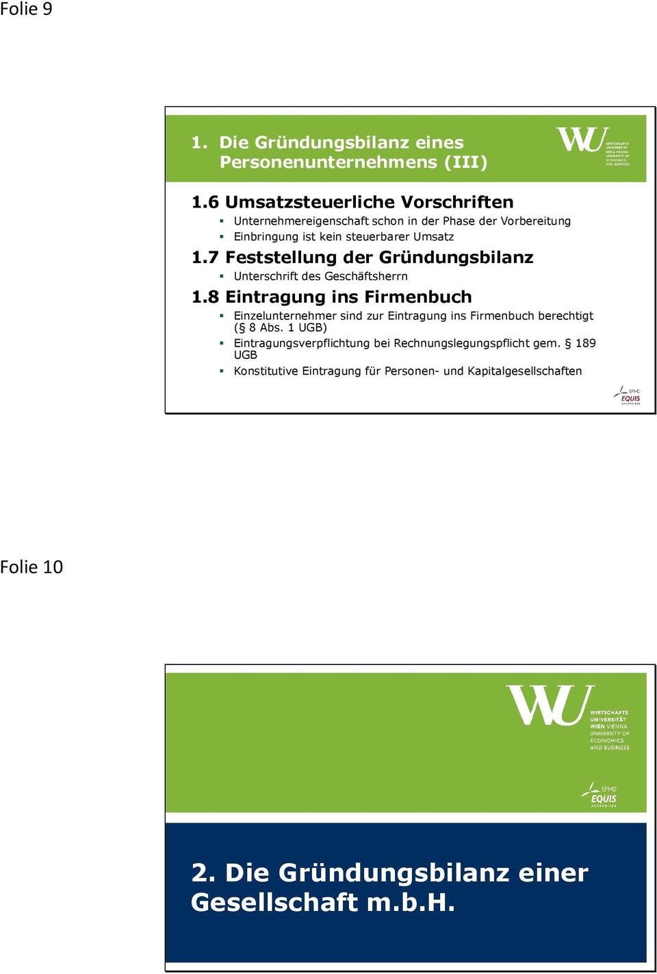 7 Feststellung der Gründungsbilanz Unterschrift des Geschäftsherrn 1.