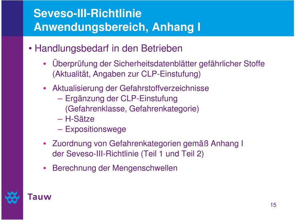 Ergänzung der CLP-Einstufung (Gefahrenklasse, Gefahrenkategorie) H-Sätze Expositionswege Zuordnung von