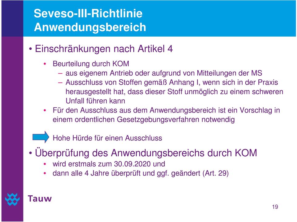 den Ausschluss aus dem Anwendungsbereich ist ein Vorschlag in einem ordentlichen Gesetzgebungsverfahren notwendig Hohe Hürde für einen