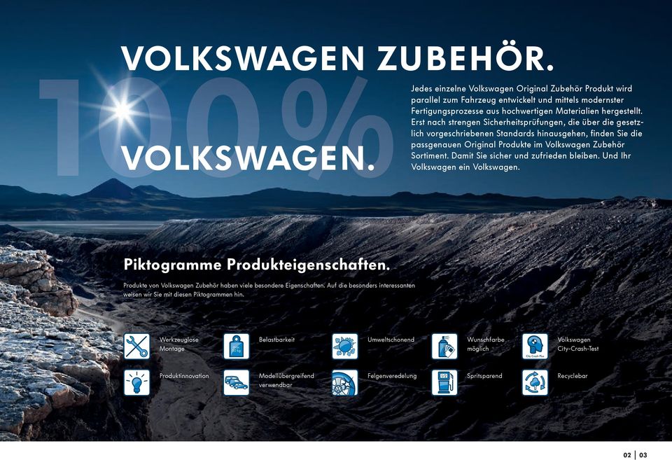 Damit Sie sicher und zufrieden bleiben. Und Ihr Volkswagen ein Volkswagen. 100%Jedes VOLKSWAGEN. Piktogramme Produkteigenschaften. Produkte von Volkswagen Zubehör haben viele besondere Eigenschaften.