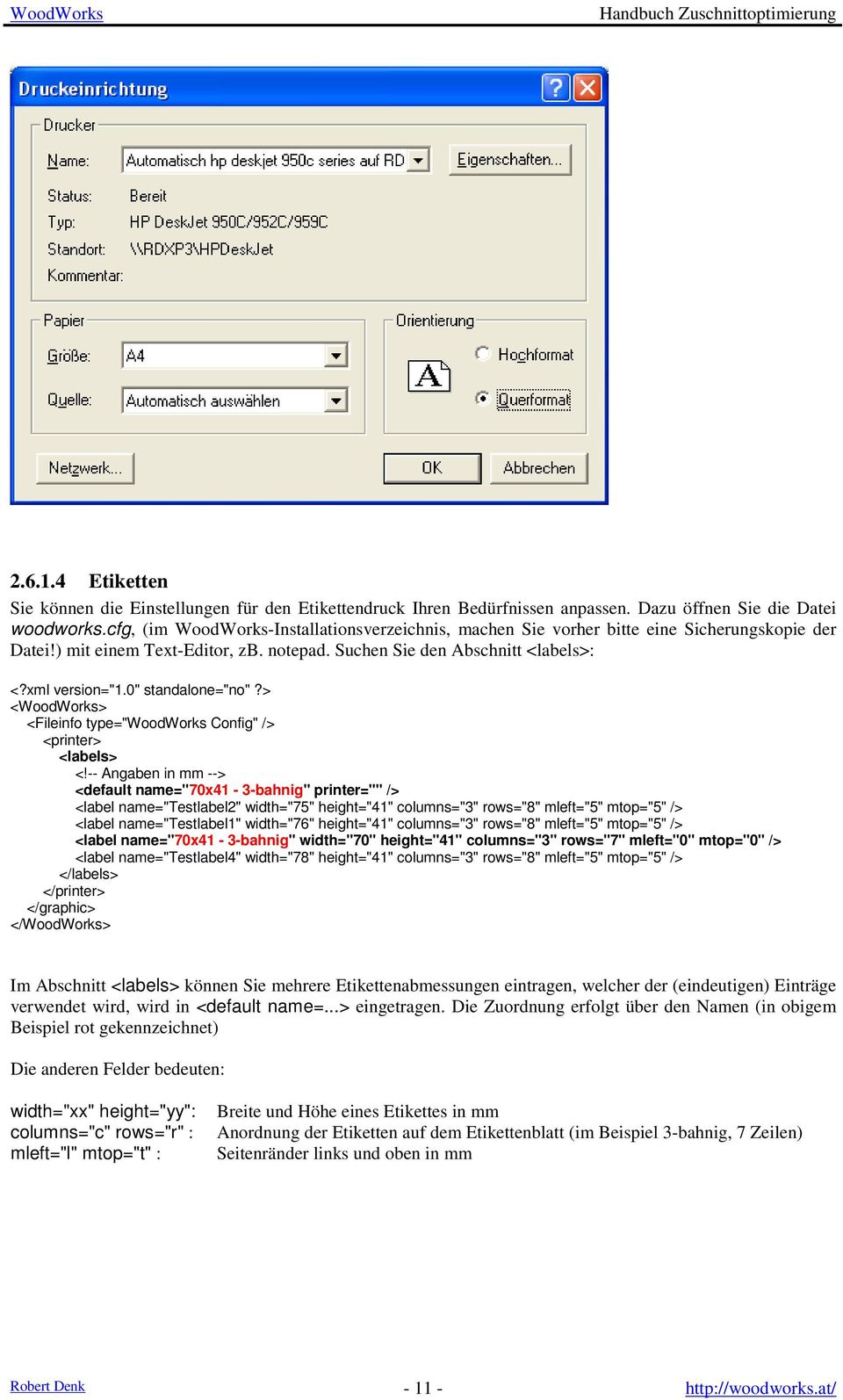 0" standalone="no"?> <WoodWorks> <Fileinfo type="woodworks Config" /> <printer> <labels> <!