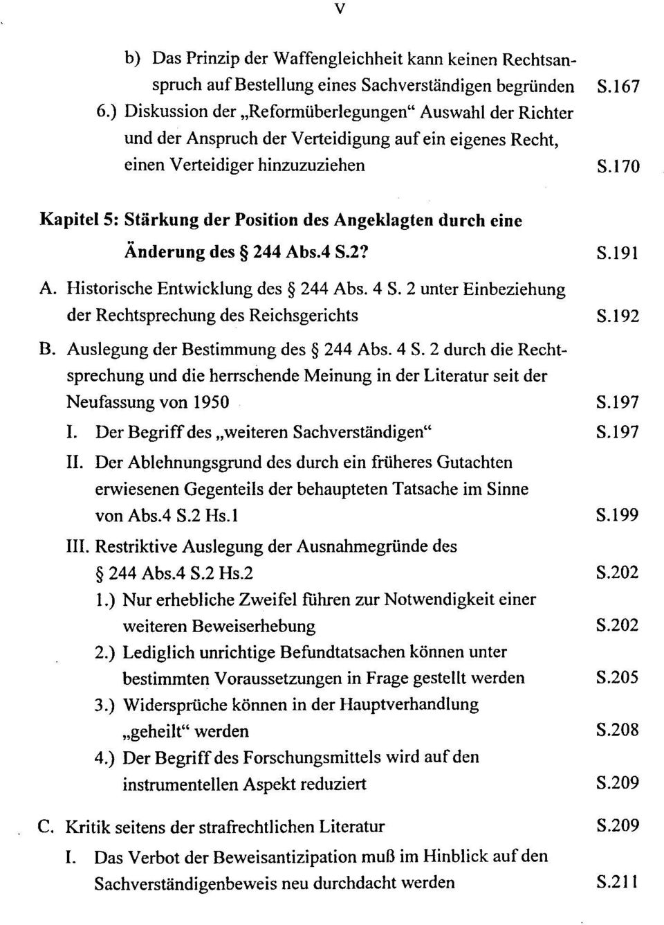 170 Kapitel 5: Stärkung der Position des Angeklagten durch eine Änderung des 244 Abs.4 S.2? S.191 A. Historische Entwicklung des 244 Abs. 4 S.