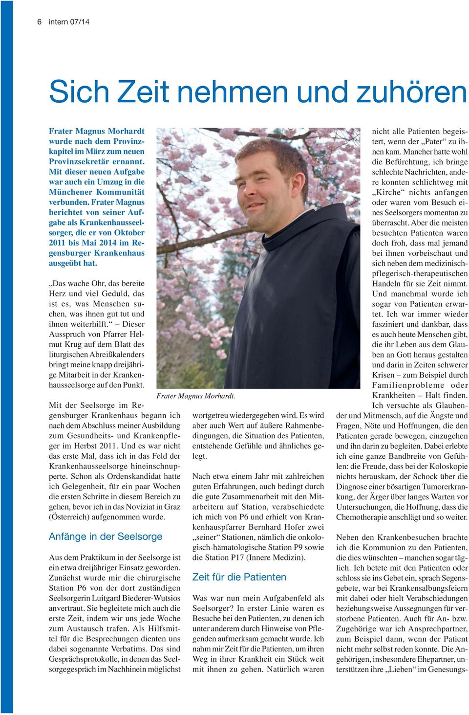 Frater Magnus berichtet von seiner Aufgabe als Krankenhausseelsorger, die er von Oktober 2011 bis Mai 2014 im Regensburger Krankenhaus ausgeübt hat.