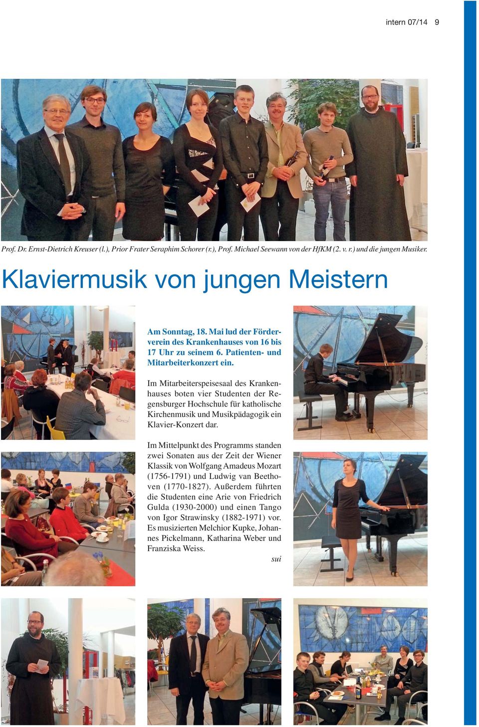 Im Mitarbeiterspeisesaal des Krankenhauses boten vier Studenten der Regensburger Hochschule für katholische Kirchenmusik und Musikpädagogik ein Klavier-Konzert dar.