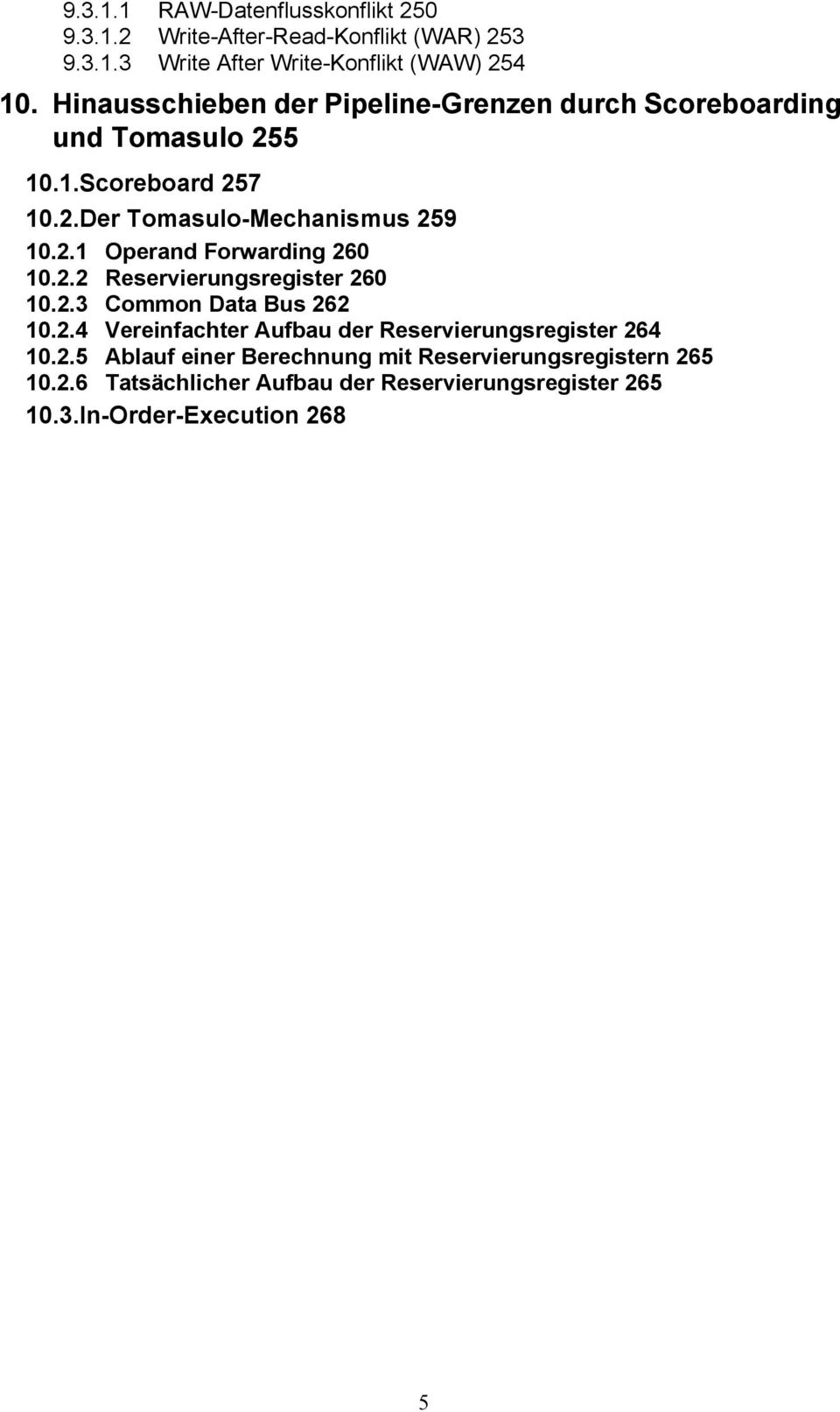 2.2 Reservierungsregister 260 10.2.3 Common Data Bus 262 10.2.4 Vereinfachter Aufbau der Reservierungsregister 264 10.2.5 Ablauf einer Berechnung mit Reservierungsregistern 265 10.