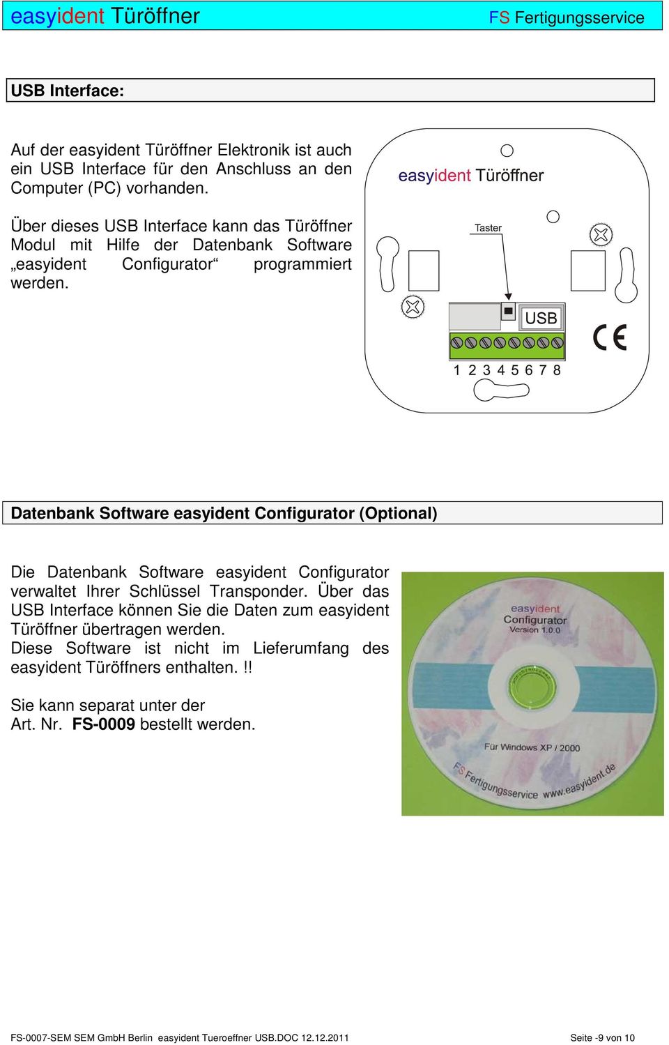 Datenbank Software easyident Configurator (Optional) Die Datenbank Software easyident Configurator verwaltet Ihrer Schlüssel Transponder.