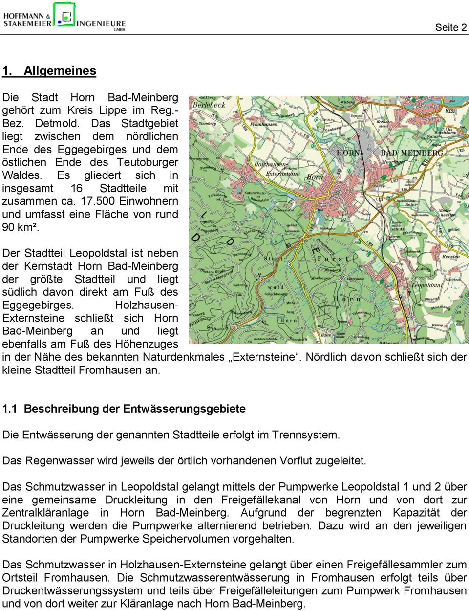 500 Einwohnern und umfasst eine Fläche von rund 90 km². Der Stadtteil Leopoldstal ist neben der Kernstadt Horn Bad-Meinberg der größte Stadtteil und liegt südlich davon direkt am Fuß des Eggegebirges.