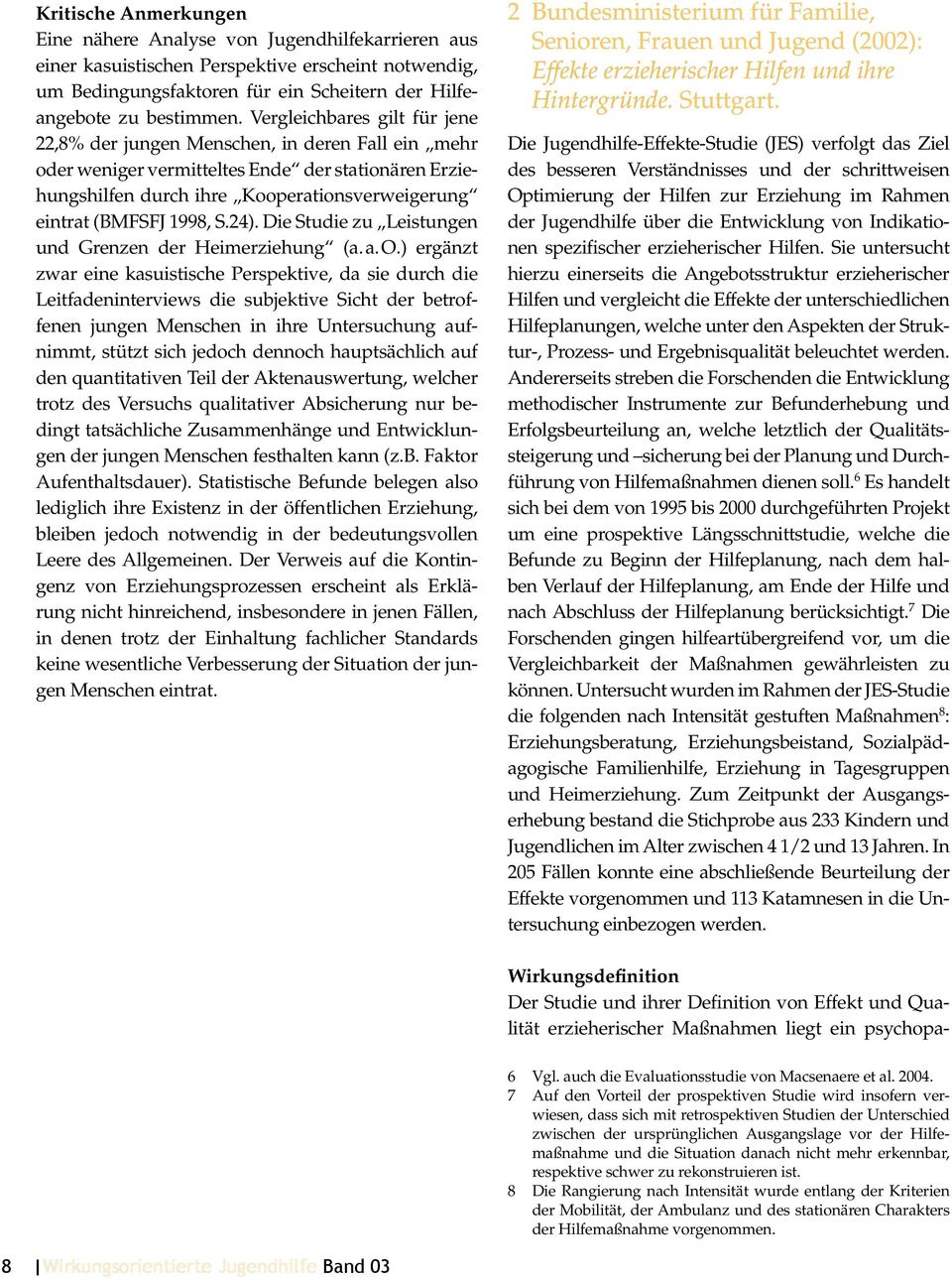1998, S.24). Die Studie zu Leistungen und Grenzen der Heimerziehung (a. a. O.