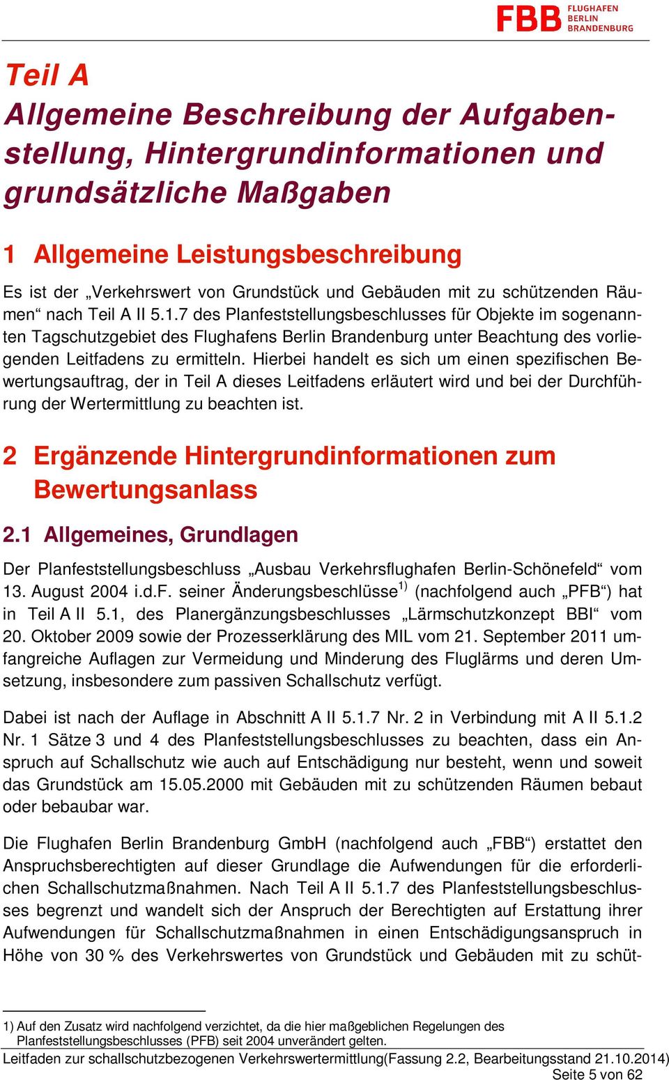 7 des Planfeststellungsbeschlusses für Objekte im sogenannten Tagschutzgebiet des Flughafens Berlin Brandenburg unter Beachtung des vorliegenden Leitfadens zu ermitteln.