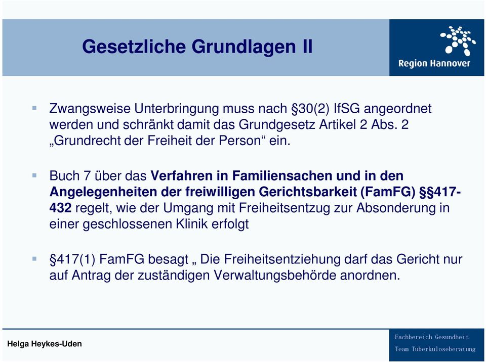 Buch 7 über das Verfahren in Familiensachen und in den Angelegenheiten der freiwilligen Gerichtsbarkeit (FamFG) 417-432 regelt,