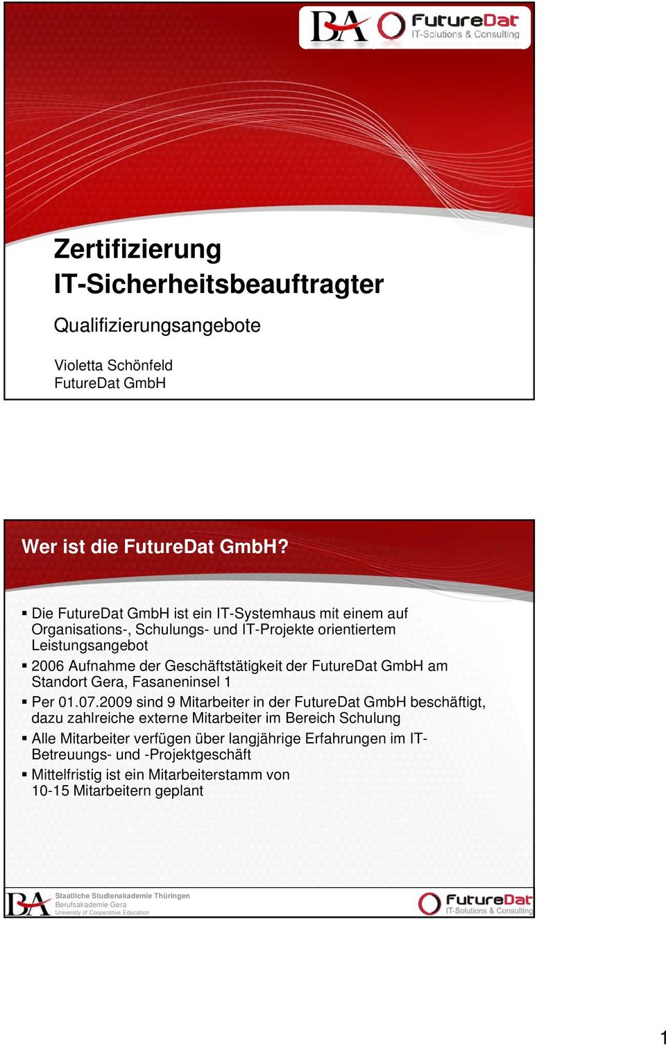 Geschäftstätigkeit der FutureDat GmbH am Standort Gera, Fasaneninsel 1 Per 01.07.