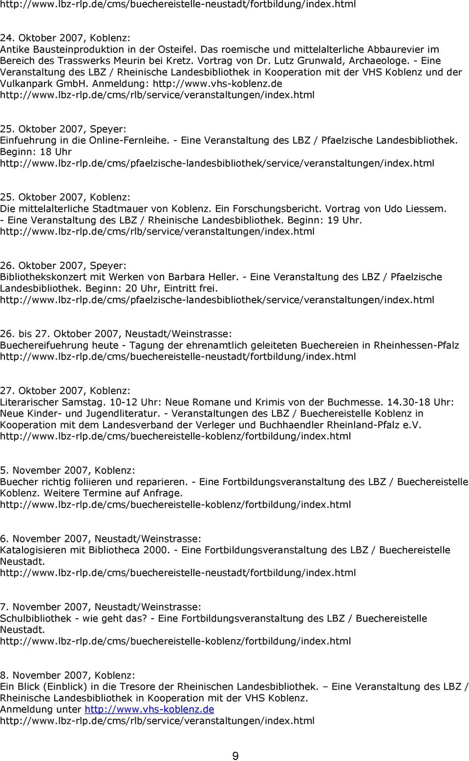 Oktober 2007, Speyer: Einfuehrung in die Online-Fernleihe. - Eine Veranstaltung des LBZ / Pfaelzische Landesbibliothek. Beginn: 18 Uhr 25.