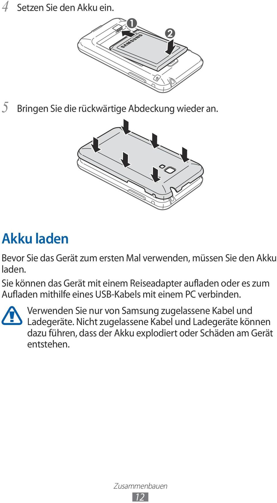 Sie können das Gerät mit einem Reiseadapter aufladen oder es zum Aufladen mithilfe eines USB-Kabels mit einem PC