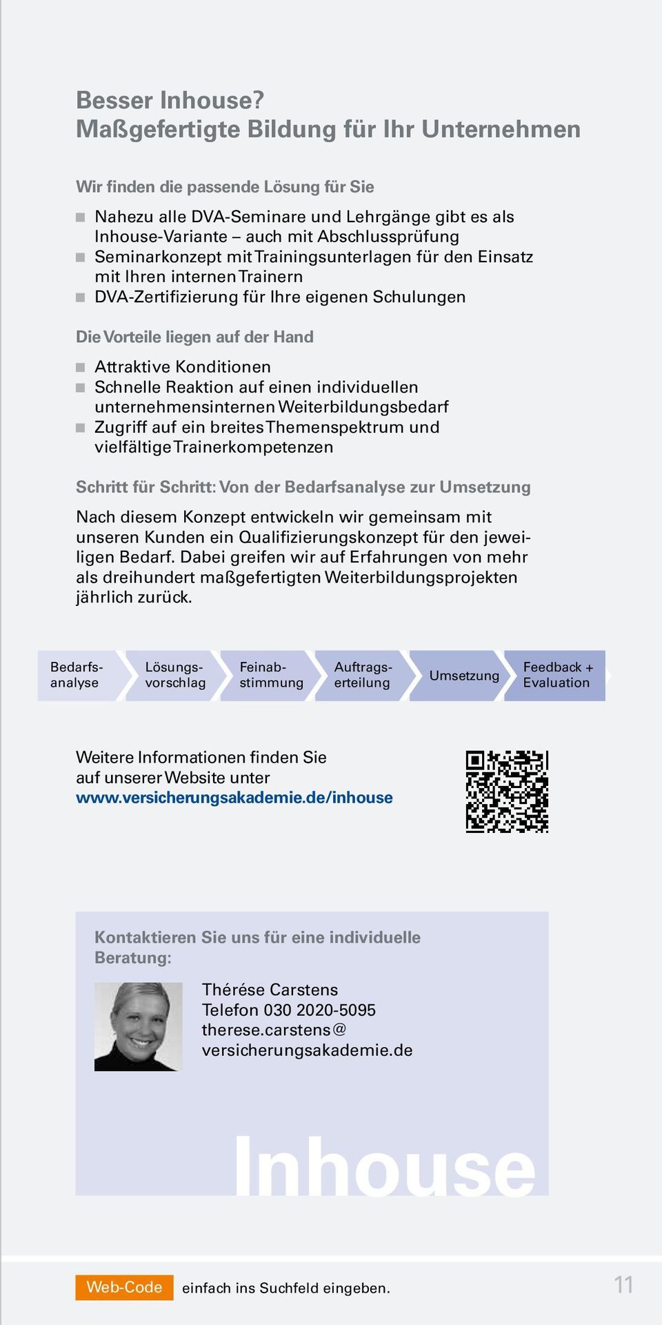 Trainingsunterlagen für den Einsatz mit Ihren internen Trainern g DVA-Zertifizierung für Ihre eigenen Schulungen Die Vorteile liegen auf der Hand g Attraktive Konditionen g Schnelle Reaktion auf