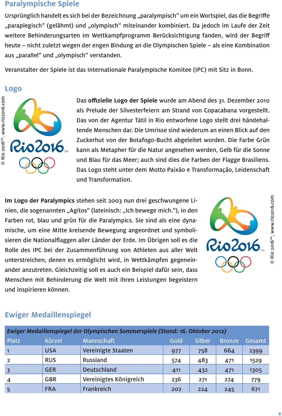 Kombination aus parallel und olympisch verstanden. Veranstalter der Spiele ist das Internationale Paralympische Komitee (IPC) mit Sitz in Bonn. Logo Rio 2016, www.rio2016.