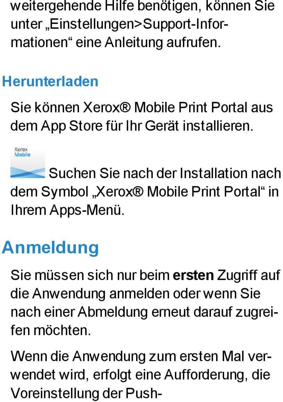 Suchen Sie nach der Installation nach dem Symbol Xerox Mobile Print Portal in Ihrem Apps-Menü.