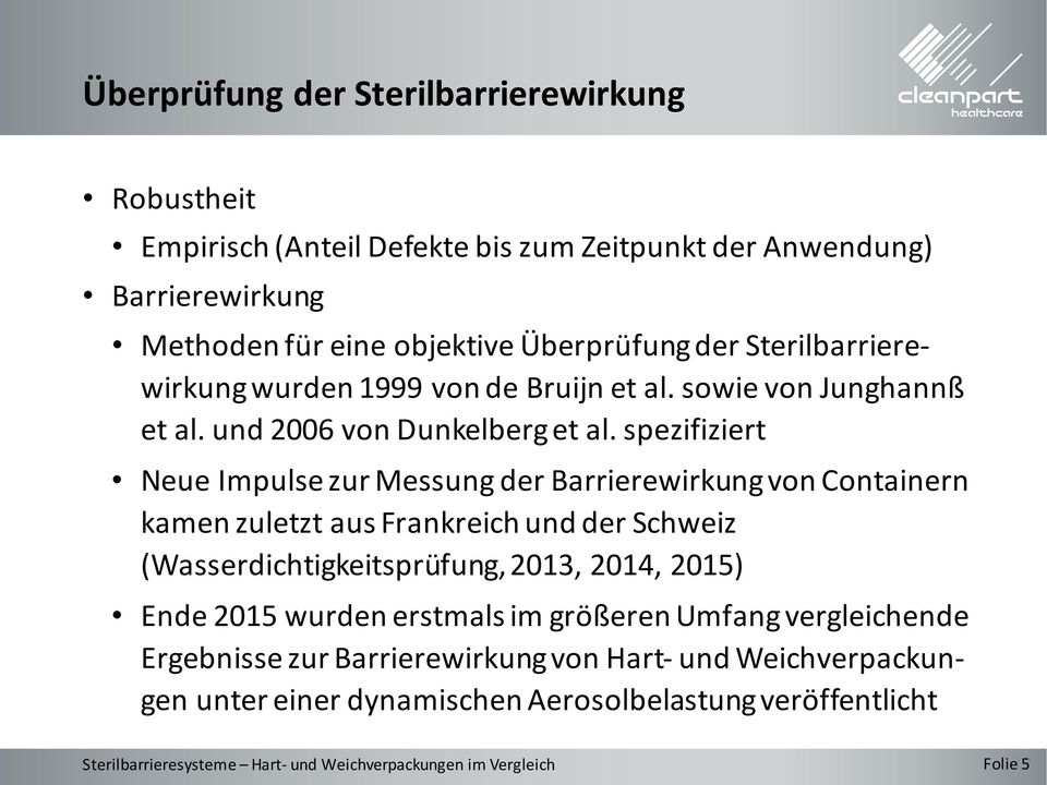 spezifiziert Neue Impulse zur Messung der Barrierewirkungvon Containern kamen zuletzt aus Frankreich und der Schweiz (Wasserdichtigkeitsprüfung, 2013, 2014,