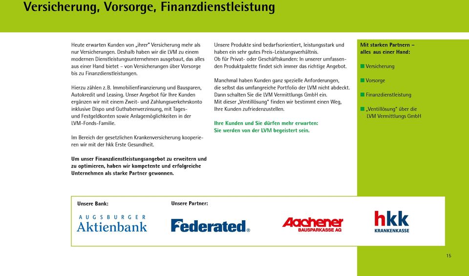 Immobilienfinanzierung und Bausparen, Autokredit und Leasing.