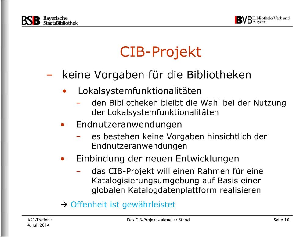 Endnutzeranwendungen Einbindung der neuen Entwicklungen das CIB-Projekt will einen Rahmen für eine